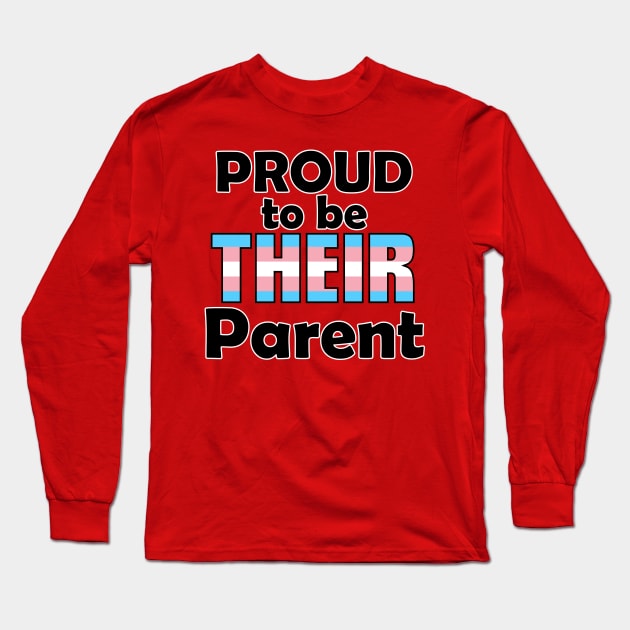 Proud to be THEIR Parent (Trans Pride) Long Sleeve T-Shirt by DraconicVerses